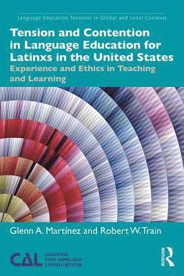 Glenn A. Martínez, Robert W. Train, Glenn A. Martinez - Tension and Contention in Language Education for Latinxs in the United States, Häftad
