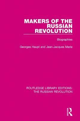 Georges Haupt, Jean-Jacques Marie - Makers of the Russian Revolution, Häftad