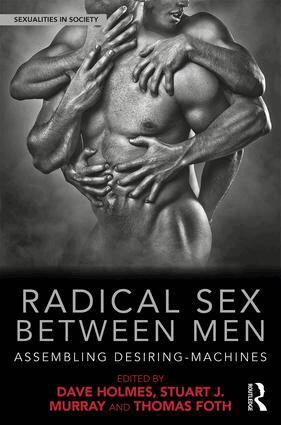 Dave Holmes, Stuart Murray, Thomas Foth - Radical Sex Between Men, Inbunden