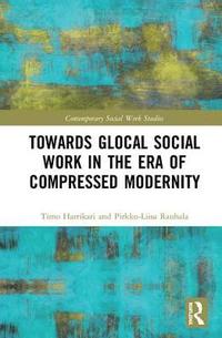bokomslag Towards Glocal Social Work in the Era of Compressed Modernity