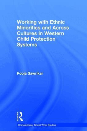 Pooja Sawrikar - Working with Ethnic Minorities and Across Cultures in Western Child Protection Systems, Inbunden