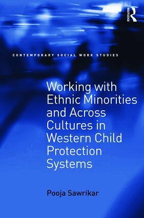 Pooja Sawrikar - Working with Ethnic Minorities and Across Cultures in Western Child Protection Systems, Häftad