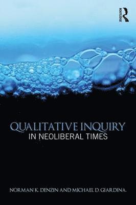 Qualitative Inquiry in Neoliberal Times 1