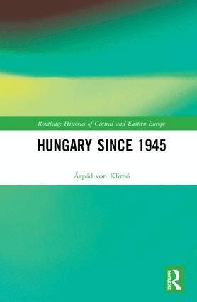 Árpád von Klimó - Hungary since 1945, Inbunden