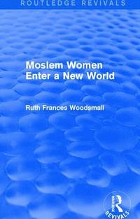 bokomslag Routledge Revivals: Moslem Women Enter a New World (1936)