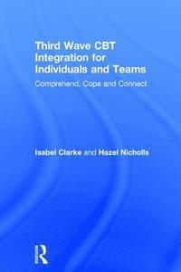 bokomslag Third Wave CBT Integration for Individuals and Teams