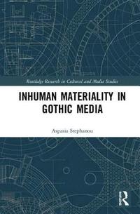 bokomslag Inhuman Materiality in Gothic Media