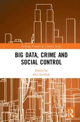 Aleš Završnik, Slovenia) Zavrsnik, Ales (University of Ljubljana, Ales Zavrsnik, Ale Zavrnik, Ale¿ Zavr¿nik - Big Data, Crime and Social Control, Inbunden
