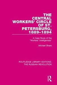 bokomslag The Central Workers' Circle of St. Petersburg, 1889-1894