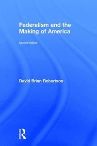 bokomslag Federalism and the Making of America