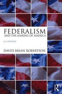 bokomslag Federalism and the Making of America