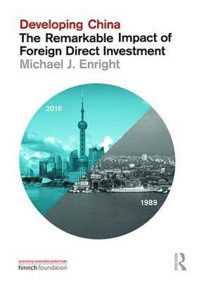 Michael J. Enright, Michael J Enright - Developing China: The Remarkable Impact of Foreign Direct Investment, Häftad
