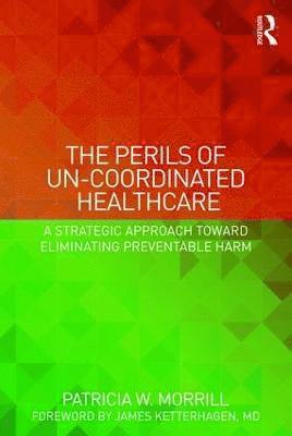 bokomslag The Perils of Un-Coordinated Healthcare