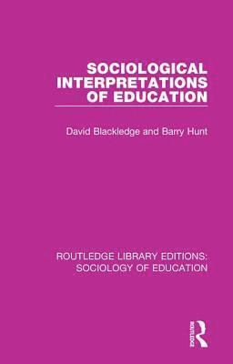 David Blackledge, Barry Hunt - Sociological Interpretations of Education, Häftad