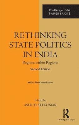 Ashutosh Kumar - Rethinking State Politics in India, Häftad
