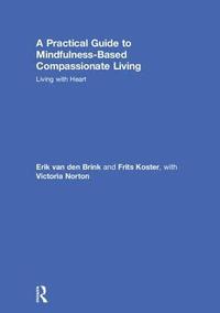 bokomslag A Practical Guide to Mindfulness-Based Compassionate Living