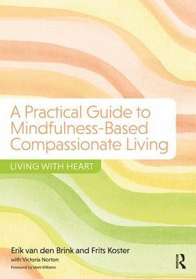 bokomslag A Practical Guide to Mindfulness-Based Compassionate Living