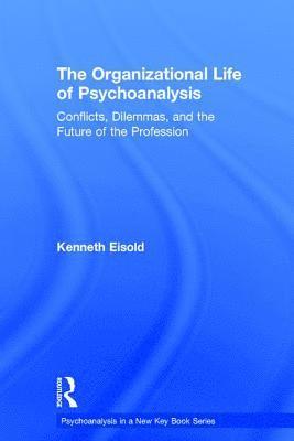 The Organizational Life of Psychoanalysis 1