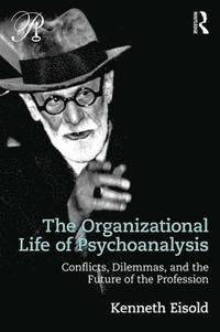 bokomslag The Organizational Life of Psychoanalysis