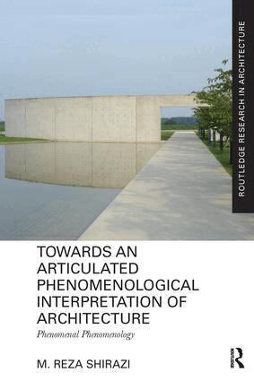 M. Reza Shirazi - Towards an Articulated Phenomenological Interpretation of Architecture, Häftad