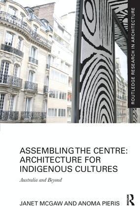 Janet McGaw, Anoma Pieris - Assembling the Centre: Architecture for Indigenous Cultures, Häftad
