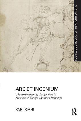 Pari Riahi - Ars et Ingenium: The Embodiment of Imagination in Francesco di Giorgio Martini's Drawings, Häftad