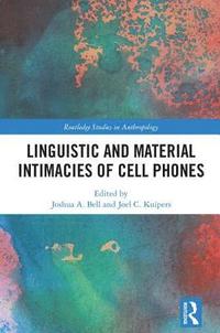 bokomslag Linguistic and Material Intimacies of Cell Phones