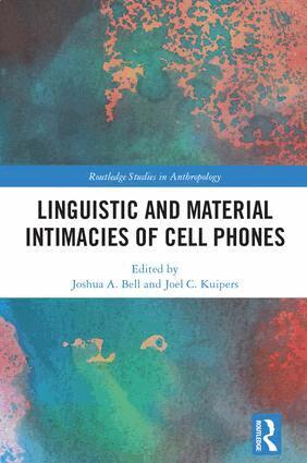 Joshua A. Bell, Joel C. Kuipers - Linguistic and Material Intimacies of Cell Phones, Inbunden