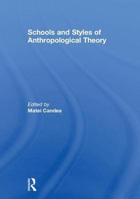 Schools and Styles of Anthropological Theory 1