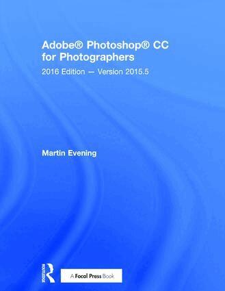 Martin Evening - Adobe Photoshop CC for Photographers, Inbunden