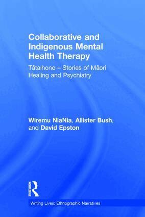 Wiremu NiaNia, Allister Bush, David Epston - Collaborative and Indigenous Mental Health Therapy, Inbunden