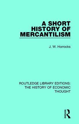 J. W. Horrocks - Short History of Mercantilism, Inbunden