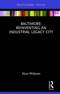 bokomslag Baltimore: Reinventing an Industrial Legacy City