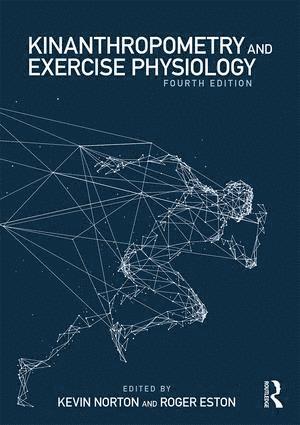 Kevin Norton, Roger Eston, Australia) Norton, Kevin (University of South Australia, Australia) Eston, Roger (University of South Australia - Kinanthropometry and Exercise Physiology, Häftad