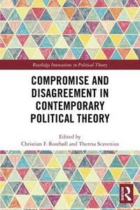 bokomslag Compromise and Disagreement in Contemporary Political Theory