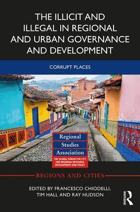 Francesco Chiodelli, Tim Hall, Ray Hudson - Illicit and Illegal in Regional and Urban Governance and Development, Inbunden