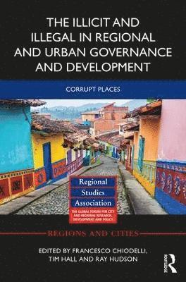 The Illicit and Illegal in Regional and Urban Governance and Development 1