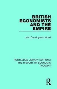 bokomslag British Economists and the Empire
