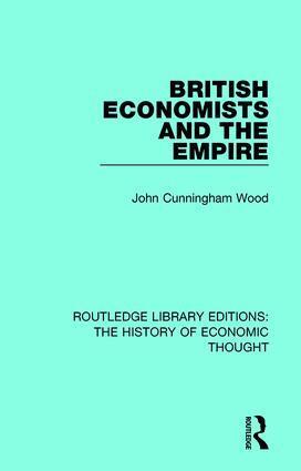 John Cunningham Wood - British Economists and the Empire, Häftad