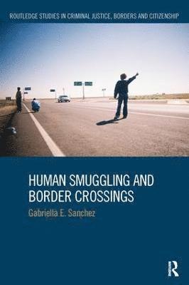 Gabriella Sanchez, USA) Sanchez, Gabriella (The Catholic University of America - Human Smuggling and Border Crossings, Häftad
