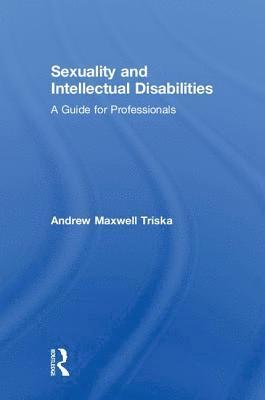 Andrew Maxwell Triska, USA) Triska, Andrew Maxwell (NewYork-Presbyterian Brooklyn Methodist Hospital - Sexuality and Intellectual Disabilities, Inbunden