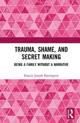 bokomslag Trauma, Shame, and Secret Making