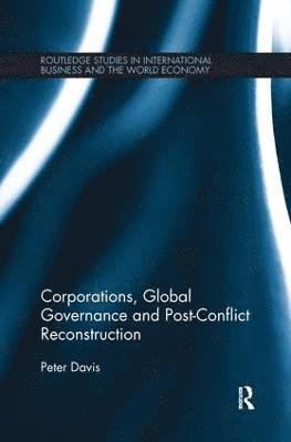 Corporations, Global Governance and Post-Conflict Reconstruction 1