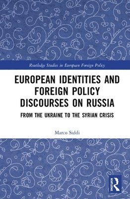 bokomslag European Identities and Foreign Policy Discourses on Russia