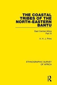 bokomslag The Coastal Tribes  of the North-Eastern Bantu (Pokomo, Nyika, Teita)