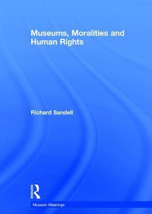 Museums, Moralities and Human Rights 1