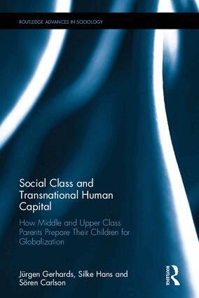 Jürgen Gerhards, Hans Silke, Sören Carlson - Social Class and Transnational Human Capital, Inbunden