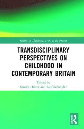 Sandra Dinter, Ralf Schneider - Transdisciplinary Perspectives on Childhood in Contemporary Britain, Inbunden