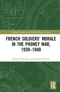 bokomslag French Soldiers' Morale in the Phoney War, 1939-1940
