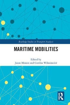 Jason Monios, Gordon Wilmsmeier - Maritime Mobilities, Inbunden